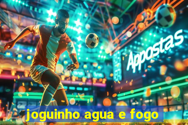 joguinho agua e fogo